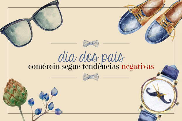 Vendas do Dia dos Pais devem cair até 3%, aponta FecomercioSP Vendas do Dia dos Pais devem cair até 3%, aponta FecomercioSP